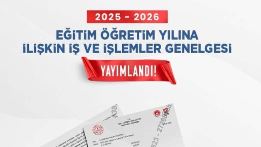 BAKAN TEKİN'İN İMZASIYLA İLLERE GİDEN 2025-2026 EĞİTİM VE ÖĞRETİM YILINA İLİŞKİN İŞ VE İŞLEMLER KONULU GENELGE, YAYIMLANDI