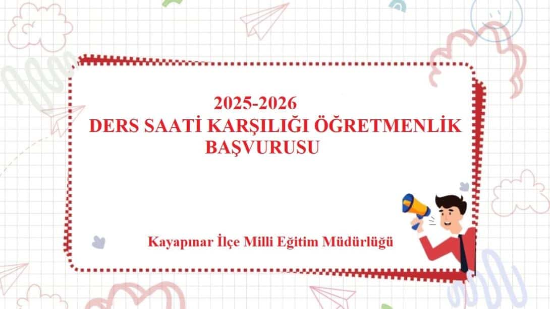 2025-2026 Eğitim Öğretim Yılı Ders Saati Karşılığı Öğretmenlik Başvurusu